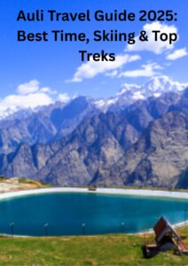 Auli Travel Guide 2025: Best Time, Skiing & Top Treks