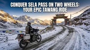 Conquer Sela Pass on Two Wheels: Your Epic Tawang Ride