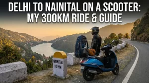 Delhi to Nainital on a Scooter- My 300km Ride & Guide